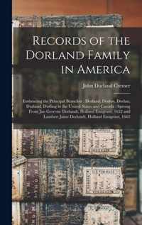 Records of the Dorland Family in America [microform]: Embracing the Principal Branches: Dorland, Dorlon, Dorlan, Durland, Durling in the United States and Canada