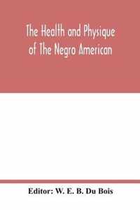 The health and physique of the Negro American: report of a social study made under the direction of Atlanta University