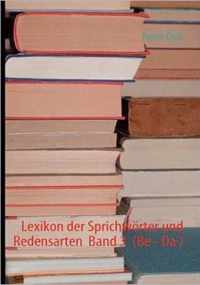 Lexikon der Sprichwoerter und Redensarten Band 3 (Be - Da )