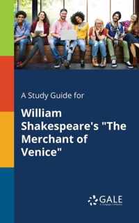 A Study Guide for William Shakespeare's the Merchant of Venice