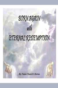 Born Again with Eternal Redemption