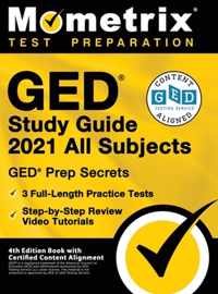 GED Test Prep 2020 and 2021 - GED Secrets Study Guide All Subjects, Full-Length Practice Test, Step-By-Step Preparation Video Tutorials