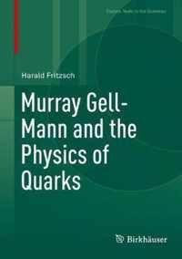 Murray Gell-Mann and the Physics of Quarks