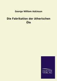 Die Fabrikation Der Atherischen OLE