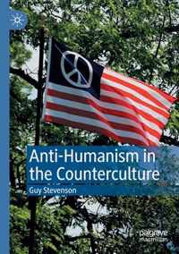 Anti Humanism in the Counterculture