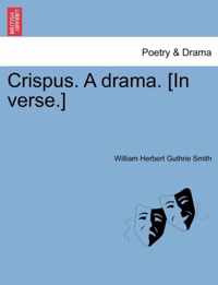 Crispus. a Drama. [In Verse.]