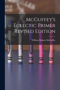 McGuffey's Eclectic Primer Revised Edition