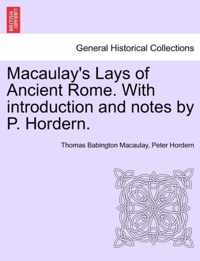 Macaulay's Lays of Ancient Rome. With introduction and notes by P. Hordern.