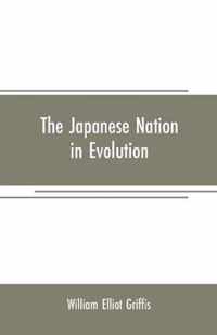 The Japanese nation in evolution; steps in the progress of a great people