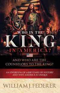 Who is the King in America? And Who are the Counselors to the King?