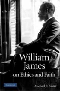 William James on Ethics and Faith