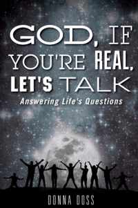 God, If You're Real, Let's Talk!