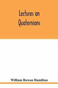 Lectures on quaternions