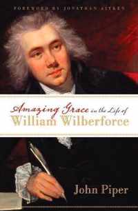 Amazing Grace in the Life of William Wilberforce