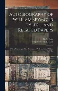 Autobiography of William Seymour Tyler ... and Related Papers