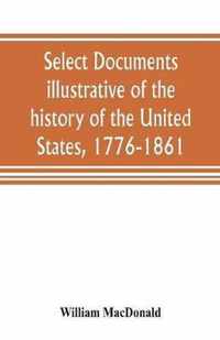 Select documents illustrative of the history of the United States, 1776-1861