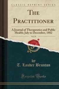 The Practitioner, Vol. 29
