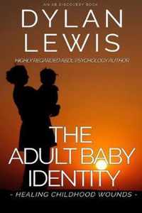 The Adult Baby Identity - Healing Childhood Wounds