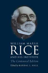 William Marsh Rice and His Institute