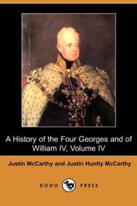 A History of the Four Georges and of William IV, Volume IV (Dodo Press)