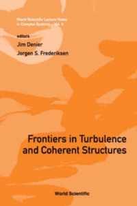 Frontiers In Turbulence And Coherent Structures - Proceedings Of The Cosnet/csiro Workshop On Turbulence And Coherent Structures In Fluids, Plasmas And Nonlinear Media