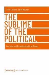 The Sublime of the Political - Narrative and Autoethnography as Theory