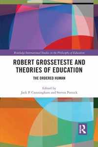 Robert Grosseteste and Theories of Education