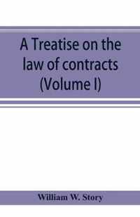 A treatise on the law of contracts (Volume I)