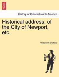 Historical Address, of the City of Newport, Etc.