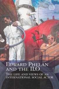 Edward Phelan and the ILO