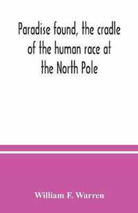 Paradise found, the cradle of the human race at the North Pole