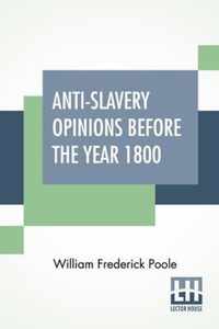 Anti-Slavery Opinions Before The Year 1800