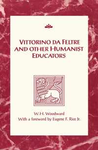 Vittorino da Feltre and Other Humanist Educators