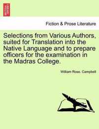 Selections from Various Authors, Suited for Translation Into the Native Language and to Prepare Officers for the Examination in the Madras College.