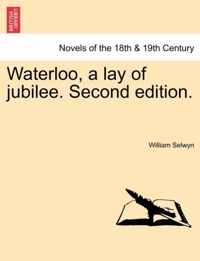 Waterloo, a Lay of Jubilee. Second Edition.