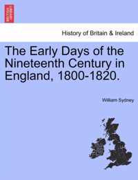 The Early Days of the Nineteenth Century in England, 1800-1820.