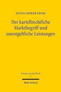 Der kartellrechtliche Marktbegriff und unentgeltliche Leistungen