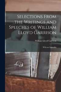 Selections From the Writings and Speeches of William Lloyd Garrison