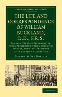 The Life and Correspondence of William Buckland, D.d., F.r.s.