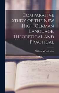 Comparative Study of the New High German Language, Theoretical and Practical