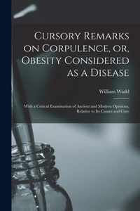 Cursory Remarks on Corpulence, or, Obesity Considered as a Disease