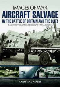 Aircraft Salvage in the Battle of Britain and the Blitz