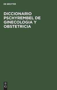 Diccionario Pschyrembel de Ginecologia Y Obstetricia