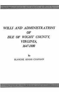 Wills and Administrations of Isle of Wight County, Virginia, 1647-1800