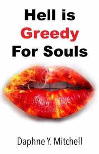 Hell is Greedy For Souls