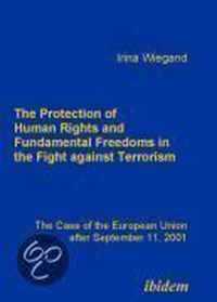 The Protection of Human Rights and Fundamental Freedoms in the Fight against Terrorism. The Case of the European Union after September 11, 2001