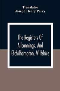 The Registers Of Allcannings, And Etchilhampton, Wiltshire