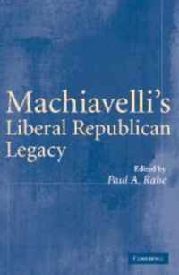 Machiavelli's Liberal Republican Legacy