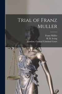 Trial of Franz Muller [microform]