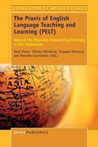 The Praxis of English Language Teaching and Learning (PELT): Beyond the Binaries